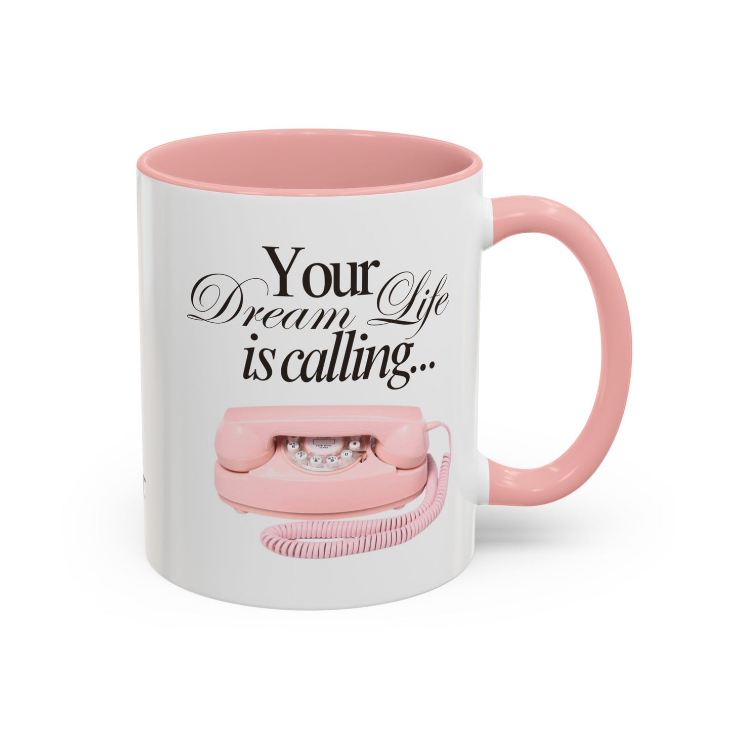 Dream Life Calling Pink Coffee Mug - Girly, Feminine, Motivational - 11, 15oz