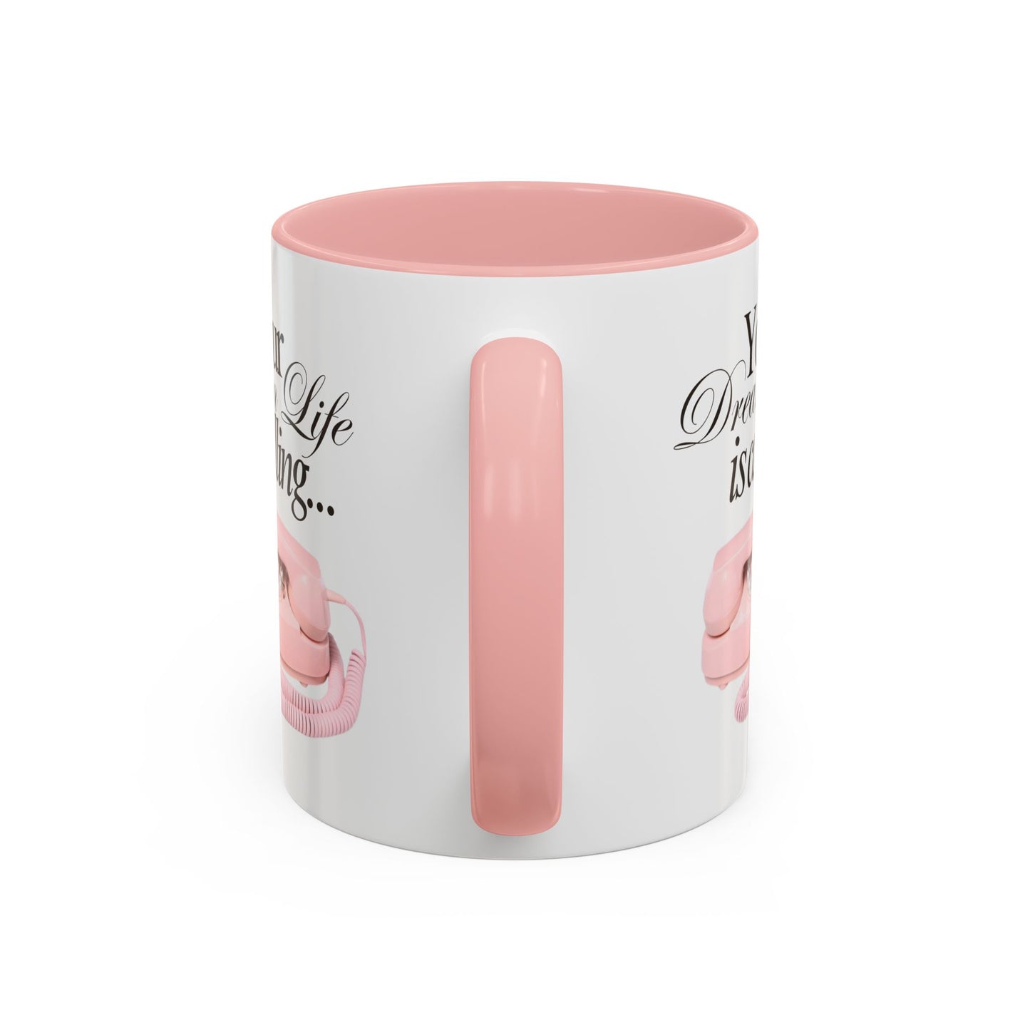 Dream Life Calling Pink Coffee Mug - Girly, Feminine, Motivational - 11, 15oz