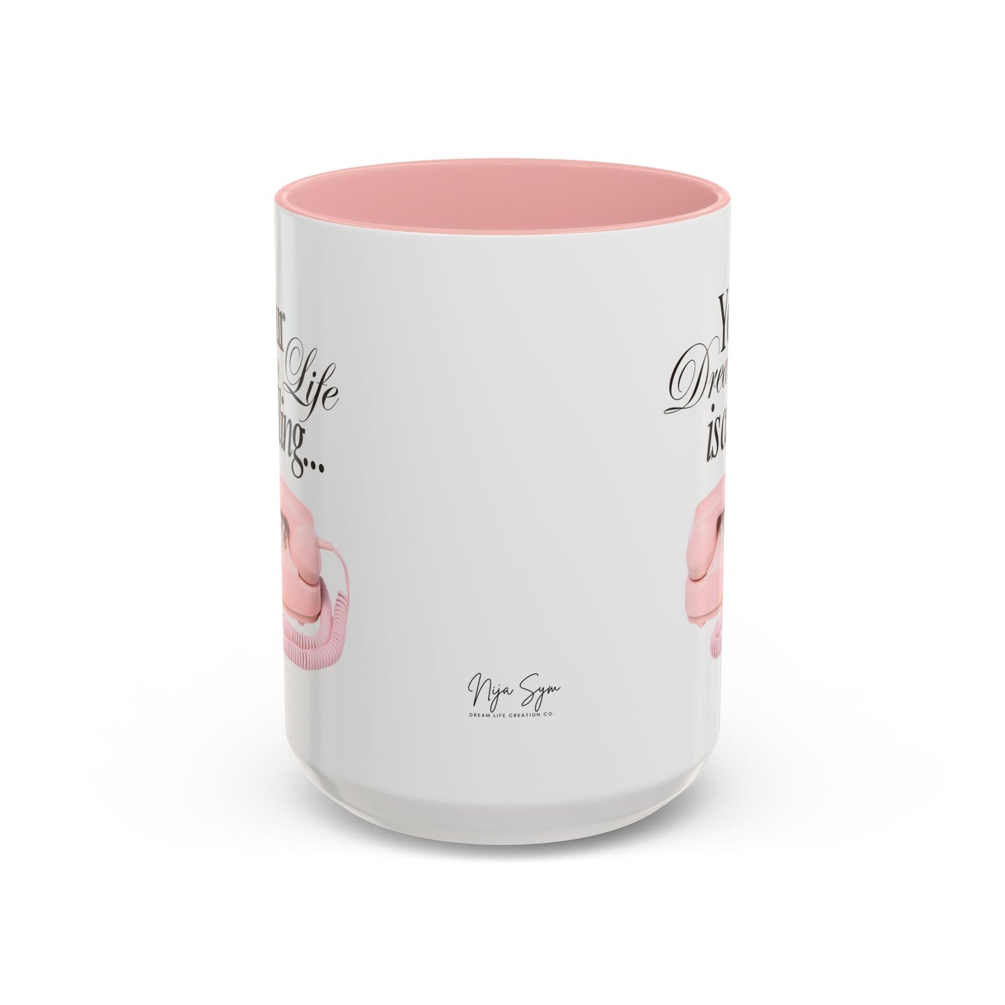 Dream Life Calling Pink Coffee Mug - Girly, Feminine, Motivational - 11, 15oz