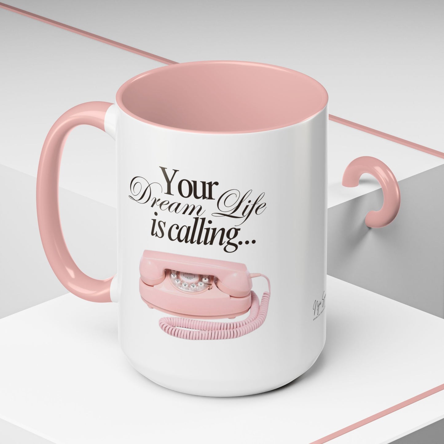 Dream Life Calling Pink Coffee Mug - Girly, Feminine, Motivational - 11, 15oz