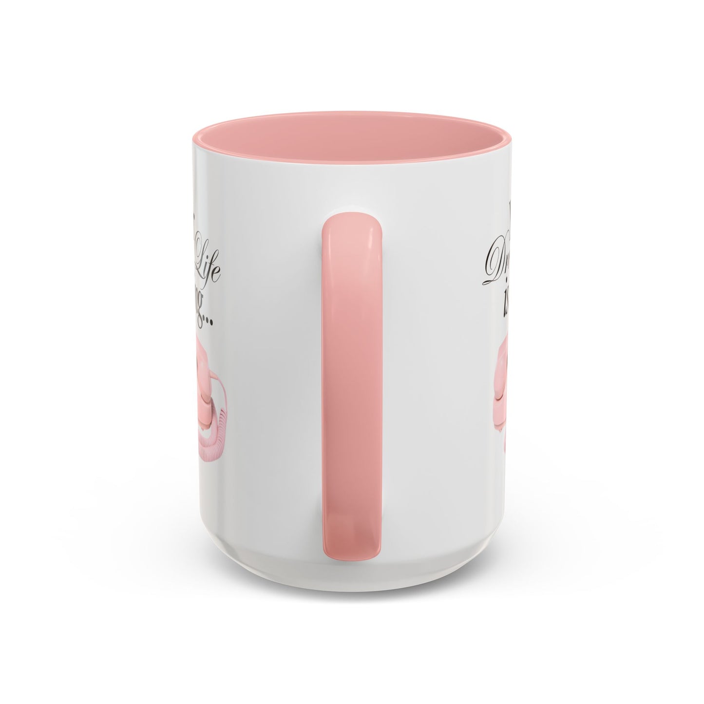 Dream Life Calling Pink Coffee Mug - Girly, Feminine, Motivational - 11, 15oz