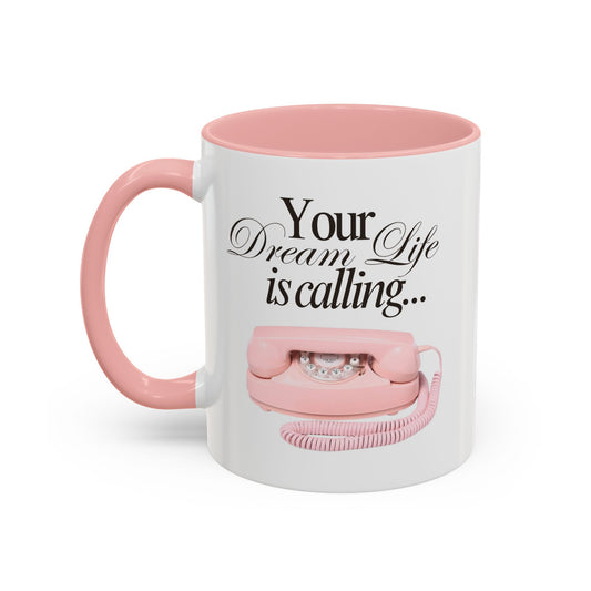 Dream Life Calling Pink Coffee Mug - Girly, Feminine, Motivational - 11, 15oz