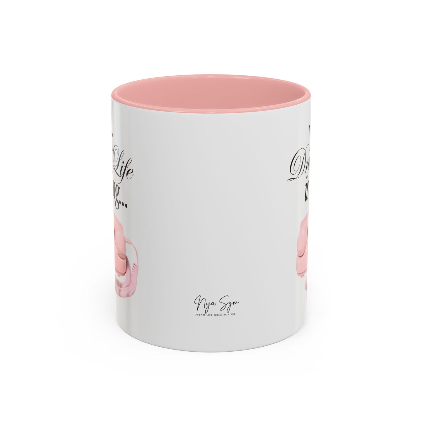 Dream Life Calling Pink Coffee Mug - Girly, Feminine, Motivational - 11, 15oz